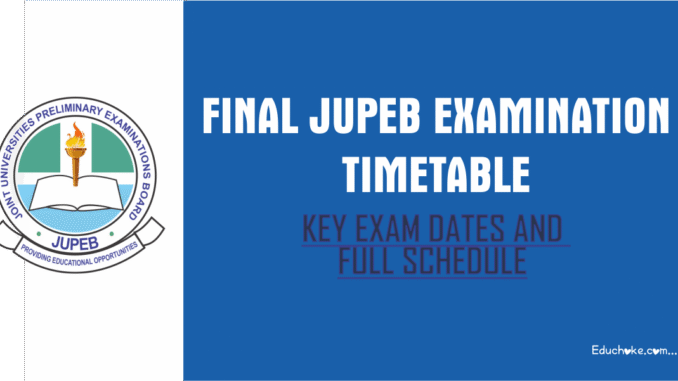 final jupeb timetable final 2025 jupeb timetable